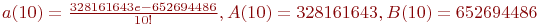 a(10)=\frac{328161643 e - 652694486}{10!}, A(10)= 328161643, B(10)= 652694486